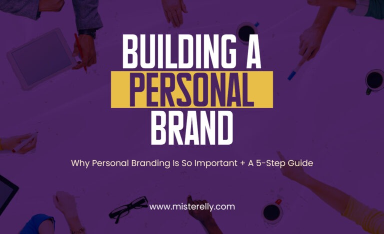 Why Personal Branding Is So Important + A 5-Step Guide