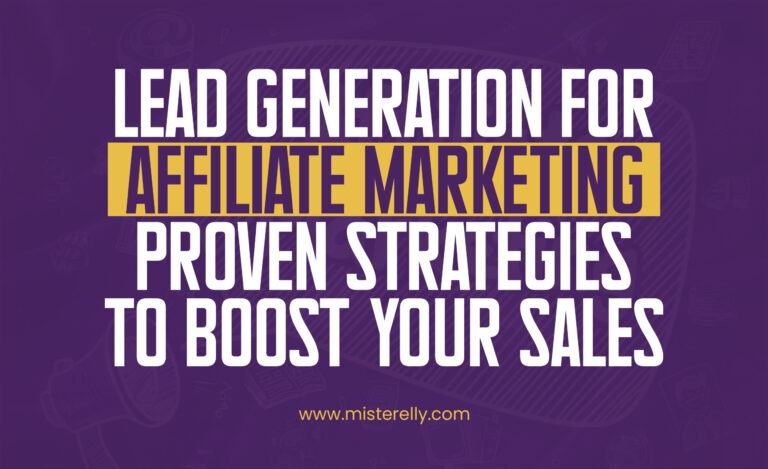 Lead Generation for Affiliate Marketing: 3 Proven Strategies to Boost Your Sales